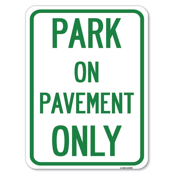 Park on Pavement Only Heavy-Gauge Aluminum Rust Proof Parking Sign, 18" x 24", A-1824-23480